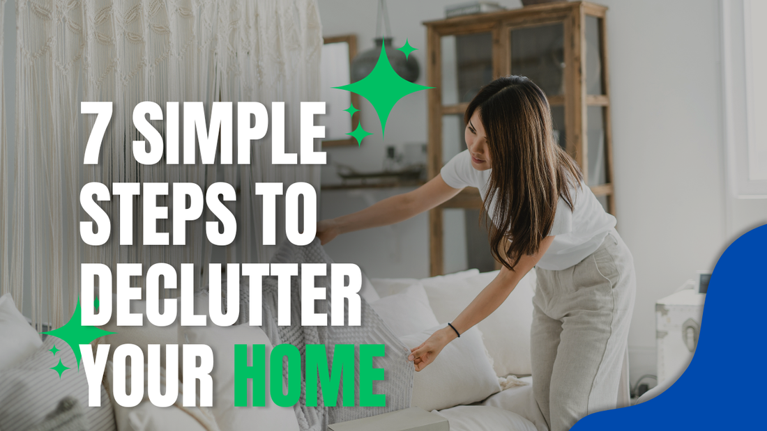 Need Home Organization Ideas? Here are 7 Simple Steps to Declutter Your Home